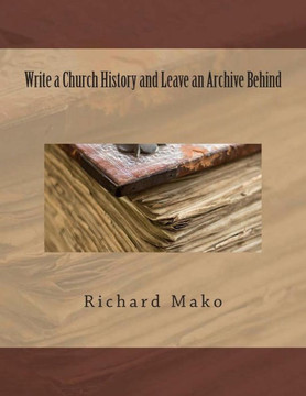 Write A Church History And Leave An Archive Behind