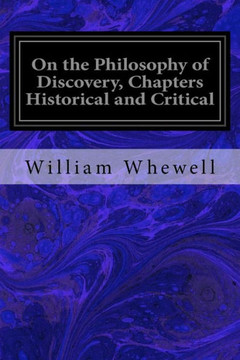 On The Philosophy Of Discovery, Chapters Historical And Critical On The Philosophy Of Discovery, Chapters Historical And Critical