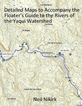 Map Book To Accompany Floater's Guide To The Rivers Of The Yaqui Watershed