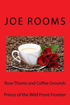 Rose Thorns And Coffee Grounds