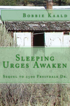 Sleeping Urges Awaken : Sequel To 2500 Fruitdale Dr.