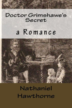 Doctor Grimshawe's Secret: A Romance - 9781542873123