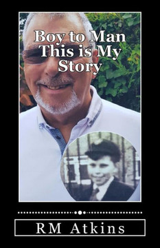 Boy to Man This is My Story Boy to Man This is My Story
