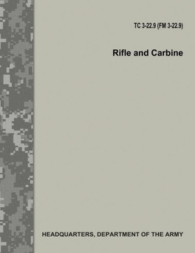 Rifle And Carbine : Tc 3-22.9 / Fm 3-22.9