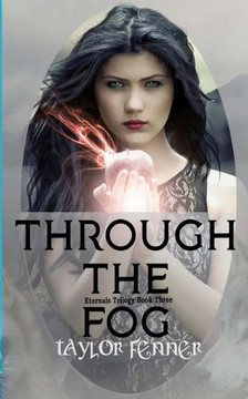 Through The Fog (Eternals Trilogy) (Volume 3)