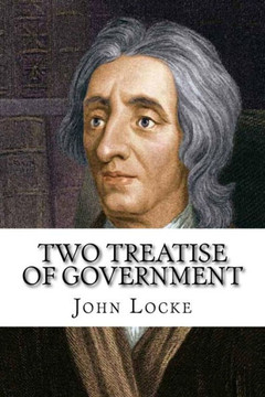 Two Treatise Of Government John Locke Two Treatise Of Government John Locke