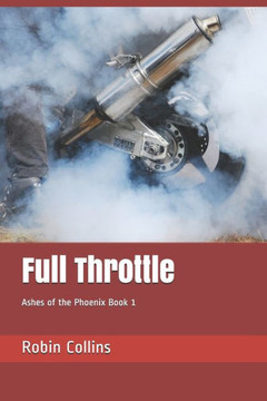 Full Throttle: Ashes Of The Phoenix Trilogy