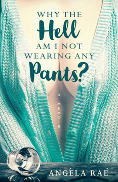 Why The Hell Am I Not Wearing Any Pants?