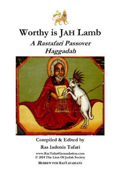 Worthy Is Jah Lamb : A Rastafari Passover Haggadah