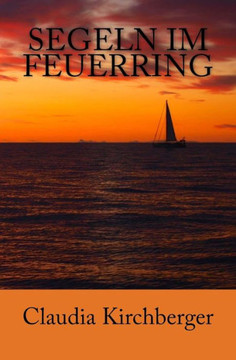 Segeln Im Feuerring : Geschichten Einer Wasser.Welt.Reise