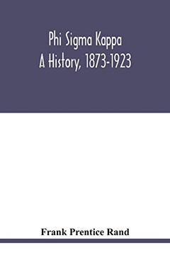 Phi sigma kappa: a history, 1873-1923 Phi sigma kappa: a history, 1873-1923