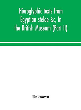 Hieroglyphic texts from Egyptian stelae &c, In the British Museum (Part II) - Hardcover