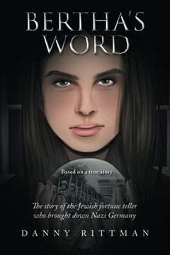 Bertha??S Word: The Story Of The Jewish Fortune Teller Who Brought Down Nazi Germany Bertha??S Word: The Story Of The Jewish Fortune Teller Who Brought Down Nazi Germany