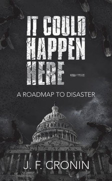 It Could Happen Here ?: A Roadmap To Disaster