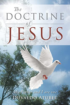 The Doctrine Of Jesus: My Father And I Are One
