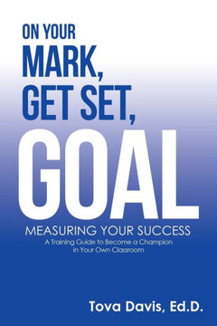 On Your Mark, Get Set, Goal: Measuring Your Success