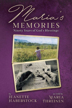 Maria's Memories: Ninety Years Of God's Blessings