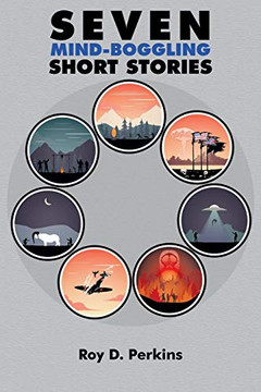 Seven Mind-Boggling Short Stories Seven Mind-Boggling Short Stories
