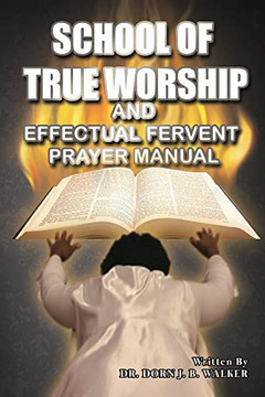 School Of True Worship And Effectual Fervent Prayer Manual School Of True Worship And Effectual Fervent Prayer Manual