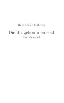 Die Ihr Gekommen Seid: Ein Lebenslied (German Edition)
