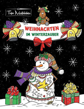 Malbuch FUr Erwachsene Weihnachten Im Winterzauber: Zauberhaftes Ausmalbuch Zum Entspannen Im Herbst, Winter & Zu Weihnachten (German Edition)