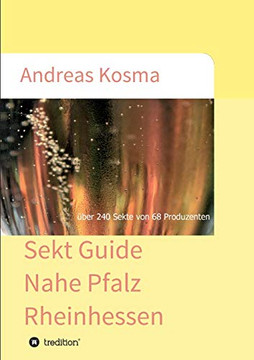 Sekt Guide Nahe Pfalz Rheinhessen: ?ber 240 Sekte Von 68 Produzenten (German Edition) - 9783347023970