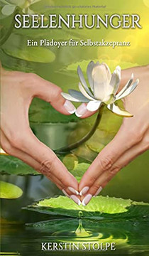 Seelenhunger - Ein Pl???doyer F??R Selbstakzeptanz (German Edition)