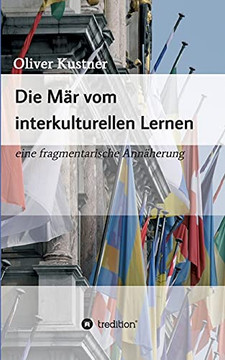 Die M??r Vom Interkulturellen Lernen: Eine Fragmentarische Ann??herung (German Edition)