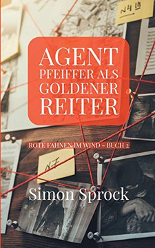 Agent Pfeiffer Als Goldener Reiter: Ein Mitrei?ender Polit-Thriller (German Edition) - 9783347013926