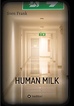 Human Milk - An Almost True Story Human Milk - An Almost True Story