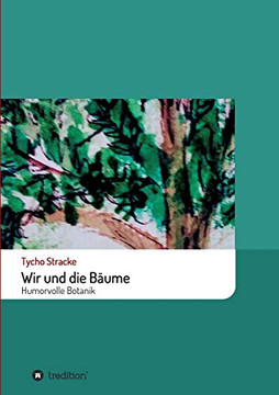 Wir Und Die B?ume: Humorvolle Botanik (German Edition) - 9783749764969