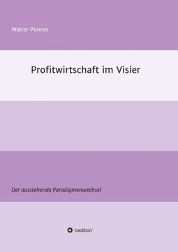 Profitwirtschaft Im Visier: Der Ausstehende Paradigmenwechsel (German Edition) - 9783749793976