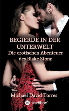 Begierde In Der Unterwelt - Die Erotischen Abenteuer Des Blake Stone (German Edition)