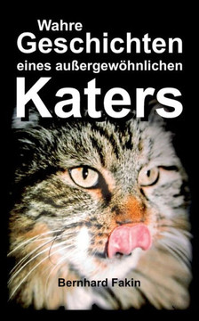 Wahre Geschichten Eines Aussergew?hnlichen Katers (German Edition)