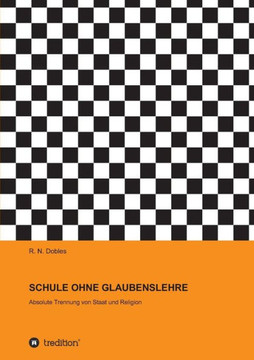 Schule Ohne Glaubenslehre (German Edition)
