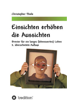 Einsichten Erh?hen Die Aussichten: Brevier FUr Ein Langes (Lebenswertes) Leben (German Edition)