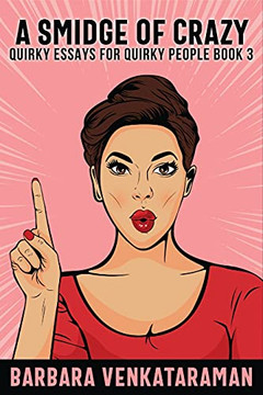 A Smidge Of Crazy (Quirky Essays For Quirky People)