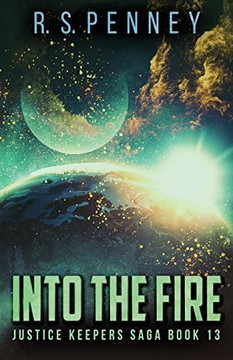 Into The Fire (Justice Keepers Saga)
