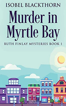 Murder In Myrtle Bay (Ruth Finlay Mysteries)