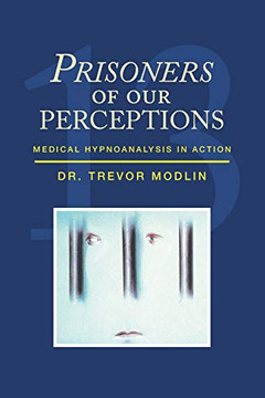 Prisoners of Our Perceptions : Medical Hypnoanalysis in Action - 9781796083446