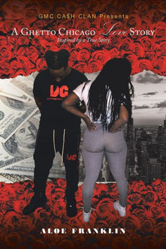 A Ghetto Chicago Love Story: Inspired by a True Story