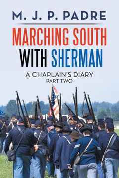 Marching South With Sherman : A Chaplain's Diary - 9781796012286