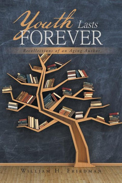 Youth Lasts Forever : Recollections Of An Aging Author - 9781984551795