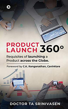 PRODUCT LAUNCH 360??: Requisites of launching a Product across the Globe.