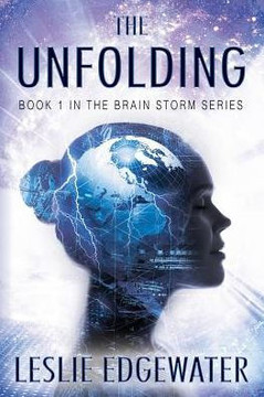 The Unfolding : Book 1 In The Brain Storm Series