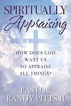 Spiritually Appraising: How Does God Want Us To Appraise All Things?