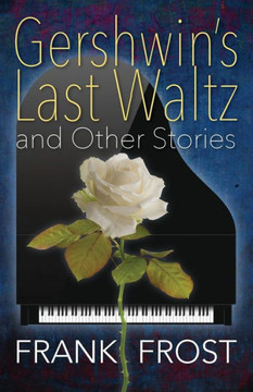 Gershwin's Last Waltz And Other Stories