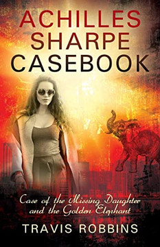 Achilles Sharpe Casebook: Case of the Missing Daughter and the Golden Elephant