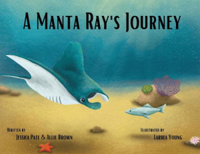 A Manta Ray's Journey - 9781977254511