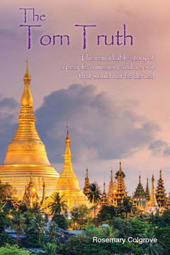 The Torn Truth : The Remarkable Story Of A People, A Mission, And A Spirit That Would Not Be Denied
